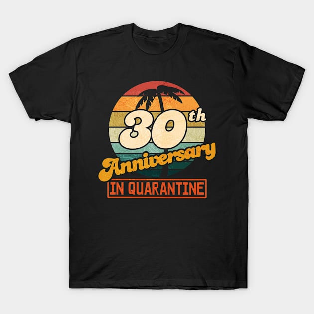 30th Anniversary  in Quarantine T-Shirt by Jennifer